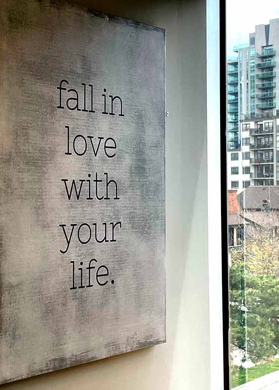 Fall in love with your life sign
